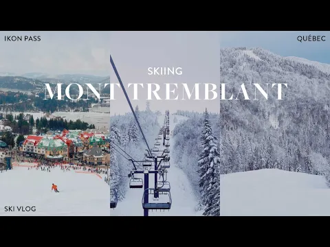 SKIING CANADA: Mont Tremblant Resort Guide, Lac Superieur + Montreal places to eat (ski vlog)