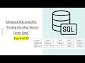 ADVANCED SQL SCALAR SUBQUERY - Find the Most Recent Order Dates