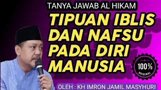 Download KH IMRON JAMIL TERBARU || TANYA JAWAB AL HIKAM || TIPUAN IBLIS DAN NAFSU PADA DIRI MANUSIA MP3