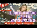 Download Lagu Dj jungle dutch 2019 🎶fullbass🎶 mantap jiwa guyss