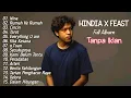 Download Lagu Kumpulan Lagu Terbaik HINDIA x FEAST Full Album | Lagu Pop Terpopuler 2025 | Top Hist Spotify 2025