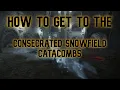 How to get to Consecrated Snowfield Catacombs - Full guide
