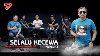 selalu kecewa mansyur s karya m faris u0026 hussain as 