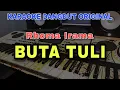 Download Lagu BUTA TULI - RHOMA IRAMA | KARAOKE DANGDUT ORIGINAL VERSI ORGEN TUNGGAL