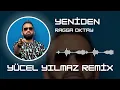 Lagu Ragga Oktay - Yeniden ( Yücel Yılmaz Remix ) Eşref Rüya - Kadir Baba Dans Müziği