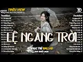 Lagu Nhạc Trẻ Ballad Hot Nhất 2026 | Top 15 Ca Khúc Về Nỗi Đau Tình Yêu Hot Trend | Lệ Ngang Trời