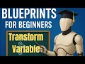 Blueprint Basics Unreal Engine Transform Variable