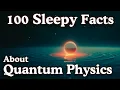 100 Quantum Physics Facts to Fall Asleep To Dreamy Science