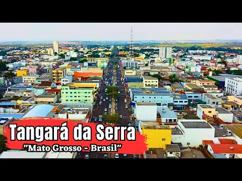 Download MP3 VAMOS CONHECER TANGARÁ DA SERRA MAIS UMA IMPORTANTE CIDADE DO ESTADO DE MATO GROSSO!