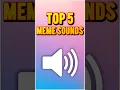 Lagu Top 5 meme sounds #memesoundeffect