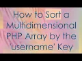 How to Sort a Multidimensional PHP Array by the username Key