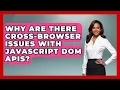 Why Are There Cross-browser Issues With JavaScript DOM APIs - JavaScript Toolkit