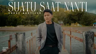 andre mastijan suatu saat nanti lyric video