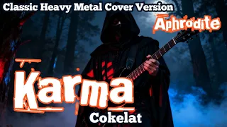 karma cokelat classic heavy metal cover by aphrodite