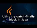 Using try-catch-finally block in Java