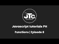 JTC - Javascript functions episode 8