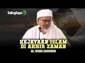 KH. Tengku Zulkarnain Kejayaan Islam Di Akhir Zaman