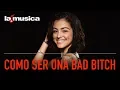 Malu Trevejo How To Be A Bad Bitch LaMusica