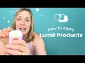 Getting Started with Lume How to Apply Lume Products