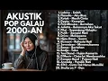 Download Lagu LAGU GALAU AKUSTIK 2000-AN POP HITS INDONESIA BIKIN NOSTALGIA | Playlist Lagu Indonesia Full Album