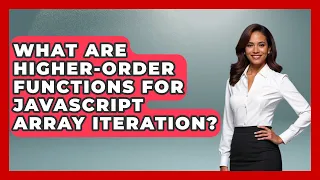 What Are Higher-order Functions For JavaScript Array Iteration - JavaScript Toolkit