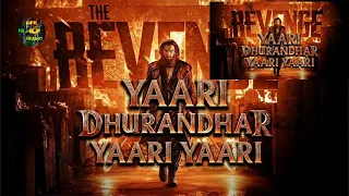 yaari yaari official song dhurandhar 2 the revenge ranveer singh
