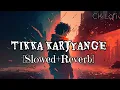 Download Lagu Tikka Karjyange (Slowed+Reverb) | Biru kataria, Fiza C | Lofi Song 2024