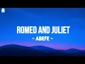 ROMEO AND JULIET - @abefe lyrics