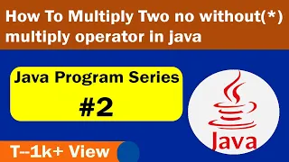 How to multiply two no without multiply operator in java java program series 2