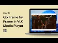 How to Go Frame by Frame in VLC Media Player