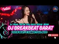 Download Lagu DJ BREAKBEAT BARAT TERBARU 2025 FULL BASS🎵 | DJ BREAKBEAT PLAT KT TERBARU 2025🎵 | DJ CAMPURAN TIKTOK