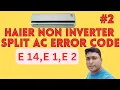 Haier non inverter split ac error code E14 E1 E2
