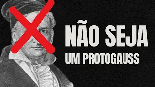 NÃO SEJA UM PROTOGAUSS