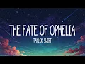 Lagu Taylor Swift - The Fate of Ophelia (Lyrics)