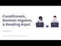 Week 3 Conditional Statements Boolean Algebra Reading Input