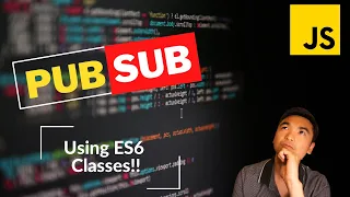 Implement PubSub in Javascript w ES6 classes