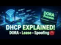 DHCP Explained in Detail DORA Process Lease Spoofing Security Risks