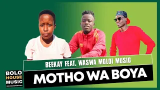 beekay motho wa boya ft waswa moloi music original 