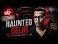 Had No Idea Delhi Was So HAUNTED Scary Reddit Stories Ghost Encounters Unsolved Pooja Sarbajeet