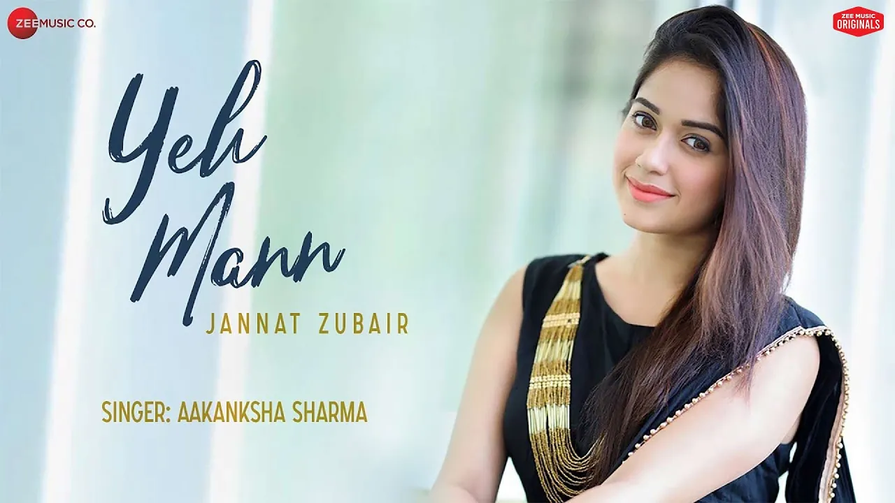 Yeh Mann - Jannat Zubair | Aakanksha Sharma | Kapil Jangir | Dhanraj Dadhich | Zee Music Originals