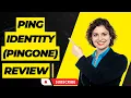 Ping Identity PingOne The Ultimate Identity Management Solution Review