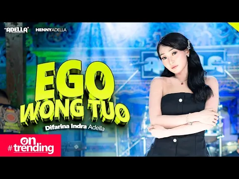 Video Thumbnail: EGO WONG TUO - Difarina Indra Adella - OM ADELLA
