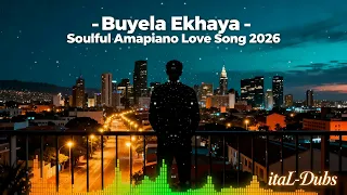 deep house amapiano mix 2026 buyela ekhaya heartbreak love edition