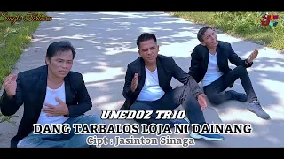 Download DANG TARBALOS LOJA NI DAINANG | UNEDOZ TRIO | Cipt : Jasinton Sinaga MP3