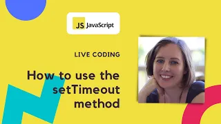 Intro to JavaScript s SetTimeout Method