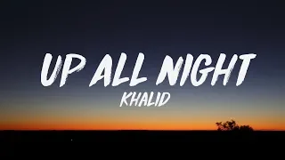 Khalid Up All Night Lyrics 