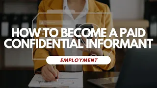 How To Become A Paid Confidential Informant