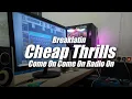 Download Lagu Come On Come On Turn The Radio On ❗️ Cheap Thrills Breaklatin Style ( Topeng Team Remix )