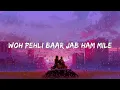 Aby Mashe & Shaan - Woh Pehli Baar (Lyrics)
