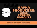 Lagu Kafka Producer Properties | Acknowledgements, Retries and Timeouts [Apache Kafka Tutorial #15]